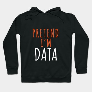 Funny Lazy Halloween Programmer Costume - Pretend I'm DATA Hoodie